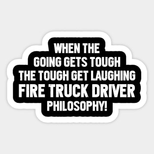 Fire Truck Driver Philosophy! Sticker